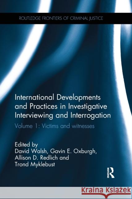 International Developments and Practices in Investigative Interviewing and Interrogation: Volume 1: Victims and Witnesses David Walsh Gavin E. Oxburgh Allison D. Redlich 9781138065994 Routledge - książka