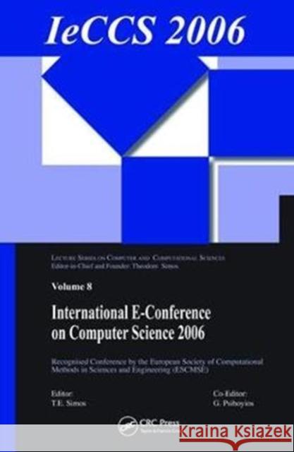 International E-Conference of Computer Science 2006: Additional Papers from Icnaam 2006 and Iccmse 2006 Theodore Simos 9781138412965 CRC Press - książka