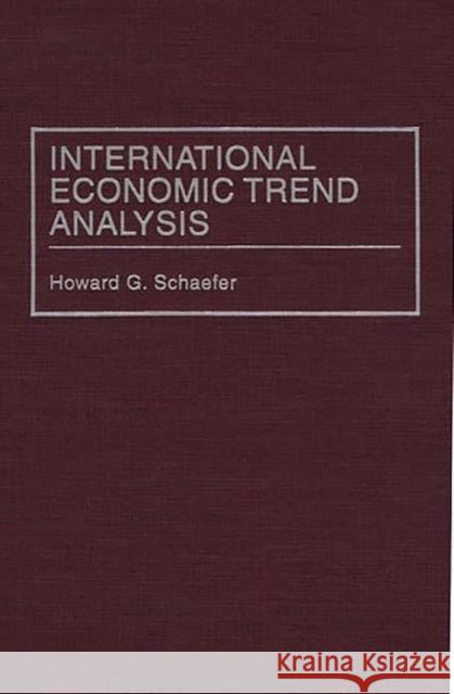 International Economic Trend Analysis Howard G. Schaefer 9780899309569 Quorum Books - książka
