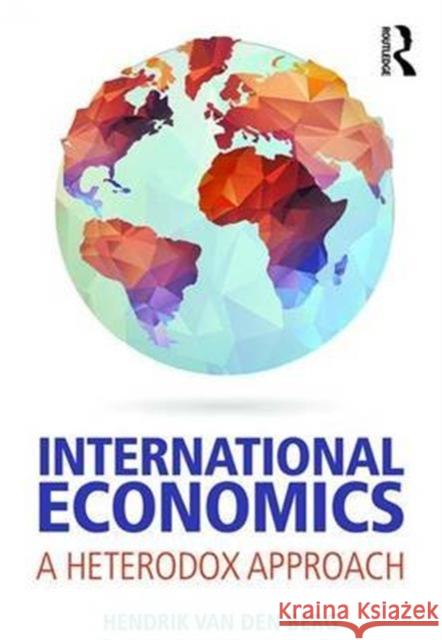 International Economics: A Heterodox Approach Hendrik Va 9781138945050 Routledge - książka