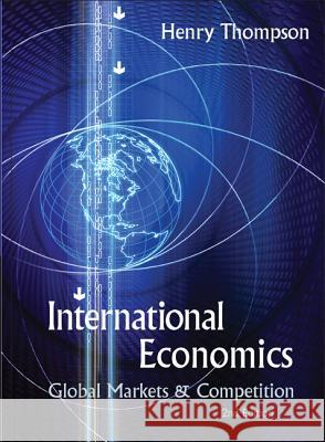 International Economics: Global Markets and Competition (2nd Edition) Henry Thompson 9789812563460  - książka