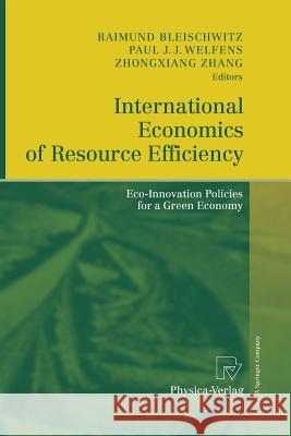 International Economics of Resource Efficiency: Eco-Innovation Policies for a Green Economy Bleischwitz, Raimund 9783790829044 Physica-Verlag - książka