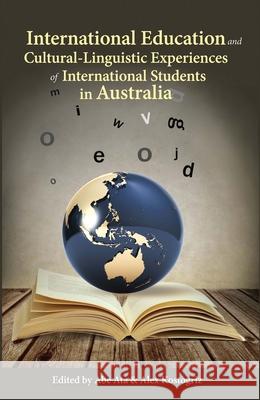 International Education and Cultural-Linguistic Experiences of International Students in Australia Abe Ata Alex Kostogriz 9781922117465 Australian Academic Press - książka