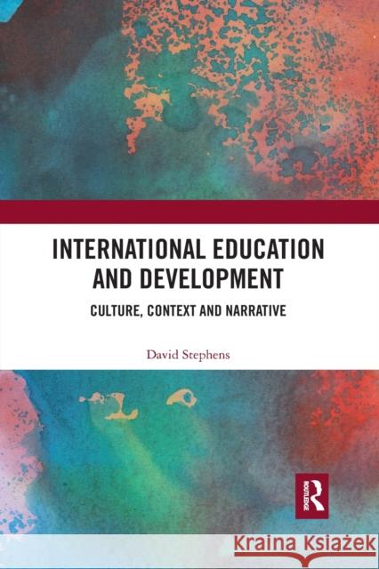 International Education and Development: Culture, Context and Narrative David Stephens 9780367487928 Routledge - książka