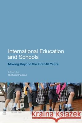 International Education and Schools: Moving Beyond the First 40 Years Richard Pearce 9781472510747  - książka