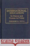 International Education: Its History and Promise for Today Vestal, Theodore M. 9780275947590 Praeger Publishers