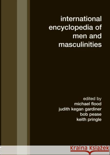 International Encyclopedia of Men and Masculinities Michael Flood Judith Kegan Gardiner Bob Pease 9780415333436 Taylor & Francis - książka