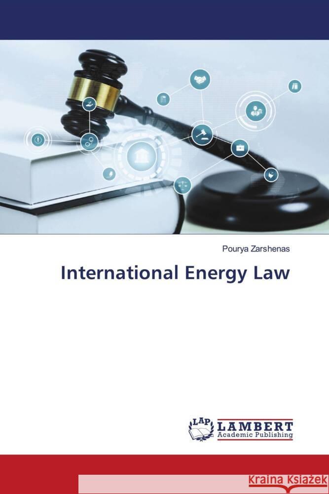 International Energy Law Zarshenas, Pourya 9786206791195 LAP Lambert Academic Publishing - książka