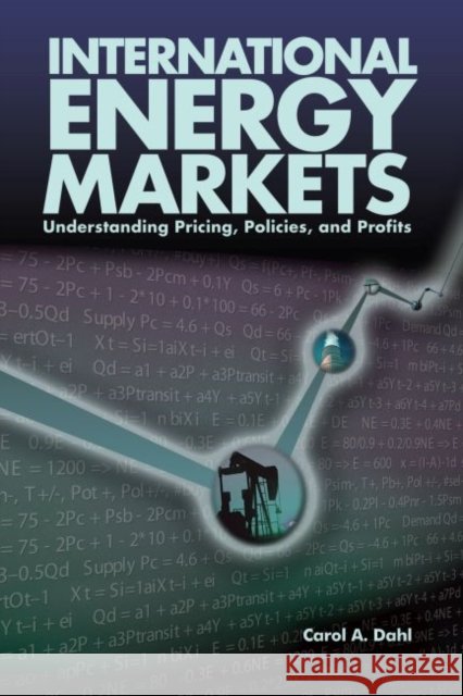 International Energy Markets: Understanding Pricing, Policies & Profits Dahl, Carol 9780878147991 Pennwell Books - książka