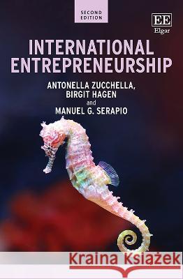 International Entrepreneurship – Second Edition Antonella Zucchella, Birgit Hagen, Manuel G. Serapio 9781802204834  - książka