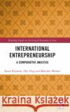International Entrepreneurship: A Comparative Analysis Susan Freeman Ying Zhu Malcolm Warner 9780815363378 Routledge