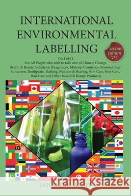 International Environmental Labelling Vol.4 Health and Beauty: For All People who wish to take care of Climate Change, Health & Beauty Industries: (Fr Asadi, Jahangir 9781777335663 Top Ten Award International Network - książka