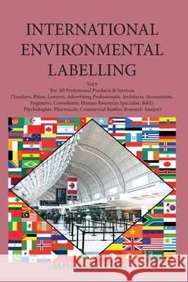 International Environmental Labelling Vol.9 Professional: For All People who wish to take care of Climate Change, Professional Products & Services: (T Asadi, Jahangir 9781777526801 Top Ten Award International Network - książka