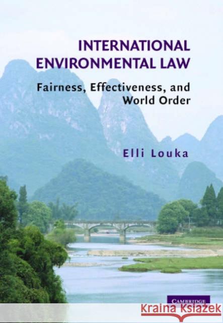 International Environmental Law: Fairness, Effectiveness, and World Order Louka, Elli 9780521687591 Cambridge University Press - książka