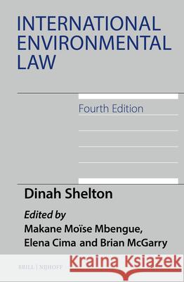 International Environmental Law, Fourth Edition Dinah Shelton Makane Mo?se Mbengue Elena Cima 9789004178458 Brill Nijhoff - książka