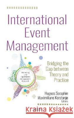 International Event Management: Bridging the Gap between Theory and Practice Hugues Seraphin, Maximiliano Korstanje 9781536136647 Nova Science Publishers Inc (RJ) - książka