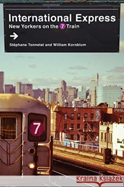 International Express: New Yorkers on the 7 Train St Tonnelat William Kornblum 9780231181495 Columbia University Press - książka