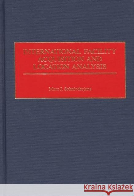 International Facility Acquisition and Location Analysis Marc J. Schniederjans 9781567201574 Quorum Books - książka