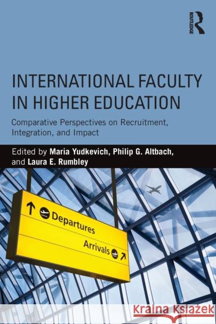 International Faculty in Higher Education: Comparative Perspectives on Recruitment, Integration, and Impact Maria Yudkevich Philip G. Altbach Laura E. Rumbley 9781138685178 Routledge - książka