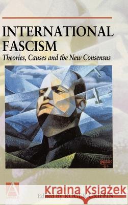 International Fascism: Theories, Causes and the New Consensus Roger Griffin 9780340706145 Arnold Publishers - książka