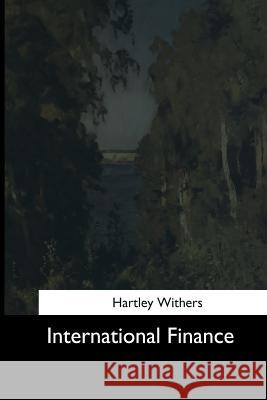 International Finance Hartley Withers 9781544633411 Createspace Independent Publishing Platform - książka