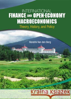 International Finance and Open-Economy Macroeconomics: Theory, History, and Policy Hendrik Van den Berg 9789814293518  - książka