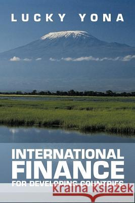 International Finance for Developing Countries Lucky Yona 9781456779917 Authorhouse - książka