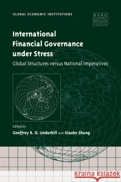 International Financial Governance Under Stress: Global Structures Versus National Imperatives Underhill, Geoffrey R. D. 9780521036375 Cambridge University Press - książka