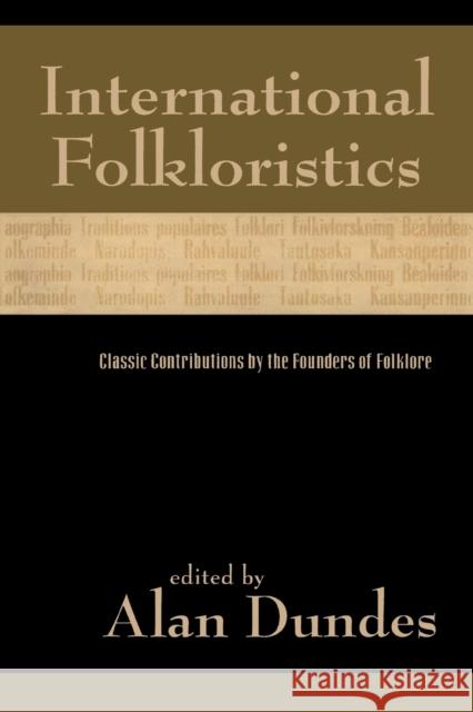 International Folkloristics: Classic Contributions by the Founders of Folklore Dundes, Alan 9780847695157 Rowman & Littlefield Publishers - książka