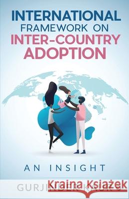 International Framework on Inter-Country Adoption: An Insight Gurjinder Kaur 9781648507168 Notion Press - książka