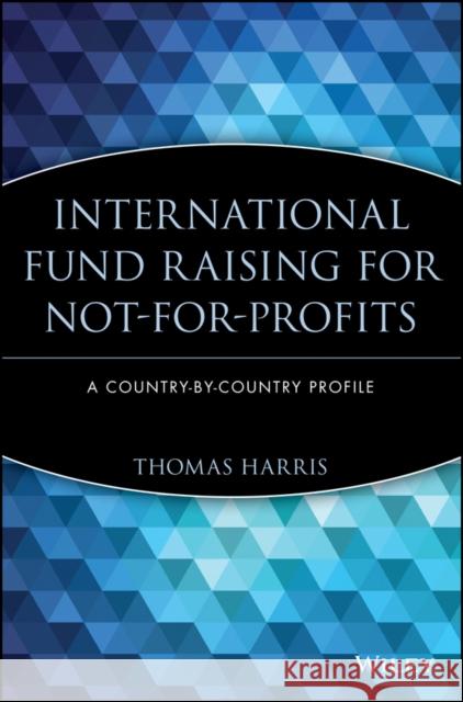 International Fund Raising for Not-For-Profits: A Country-By-Country Profile Harris, Thomas 9780471244523 John Wiley & Sons - książka