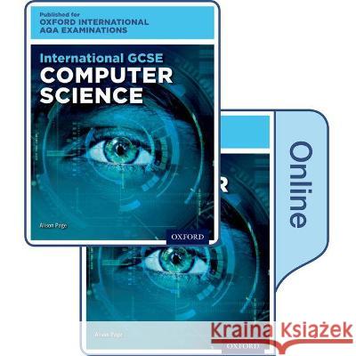 International GCSE Computer Science for Oxford International AQA Examinations: Print and Online Textbook Pack Alison Page   9780198417354 Oxford University Press - książka