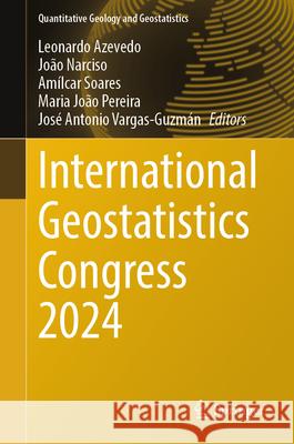 International Geostatistics Congress 2024 Leonardo Azevedo Jo?o Narciso Am?lcar Soares 9783031928697 Springer - książka