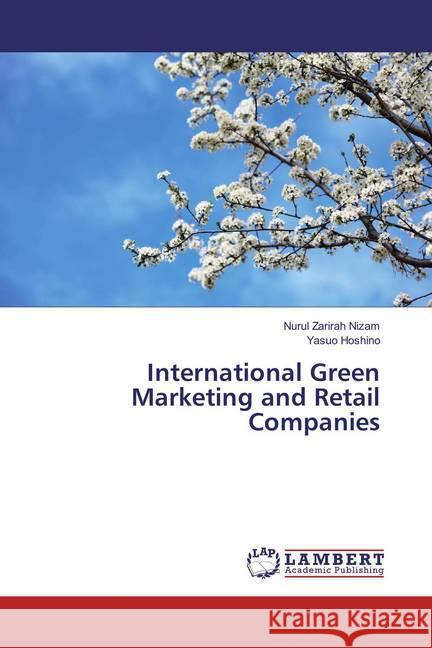 International Green Marketing and Retail Companies Nizam, Nurul Zarirah; Hoshino, Yasuo 9783659857065 LAP Lambert Academic Publishing - książka