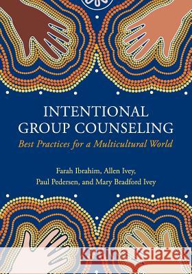 International Group Counseling: Best Practices for a Multicultural World Farah Ibrahim Allen Ivey Paul Pederson 9781516512669 Cognella Academic Publishing - książka