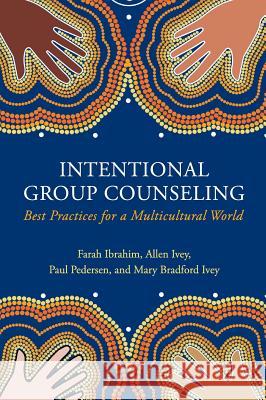 International Group Counseling: Best Practices for a Multicultural World Farah Ibrahim Allen Ivey Paul Pederson 9781516549566 Cognella Academic Publishing - książka