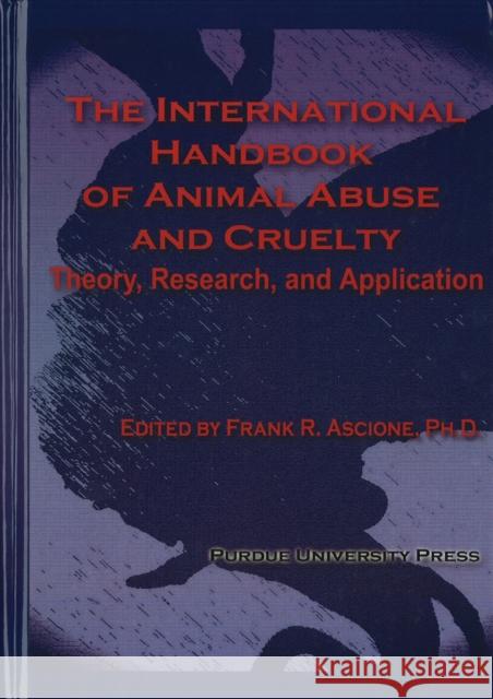 International Handbook of Animal Abuse and Cruelty: Theory, Research, and Application Ascione, Frank R. 9781557535658 Purdue University Press - książka
