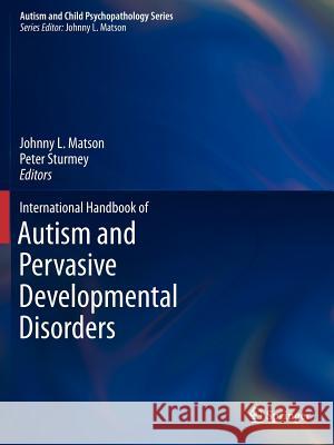 International Handbook of Autism and Pervasive Developmental Disorders Johnny L. Matson Peter Sturmey 9781461429135 Springer - książka