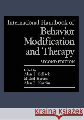 International Handbook of Behavior Modification and Therapy: Second Edition Bellack, Alan S. 9781461278481 Springer - książka