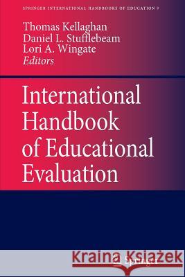 International Handbook of Educational Evaluation: Part One: Perspectives / Part Two: Practice T. Kellaghan D.L. Stufflebeam  9789401039383 Springer - książka