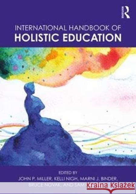 International Handbook of Holistic Education John P. Miller Marni Binder Sam Crowell 9781138082656 Routledge - książka