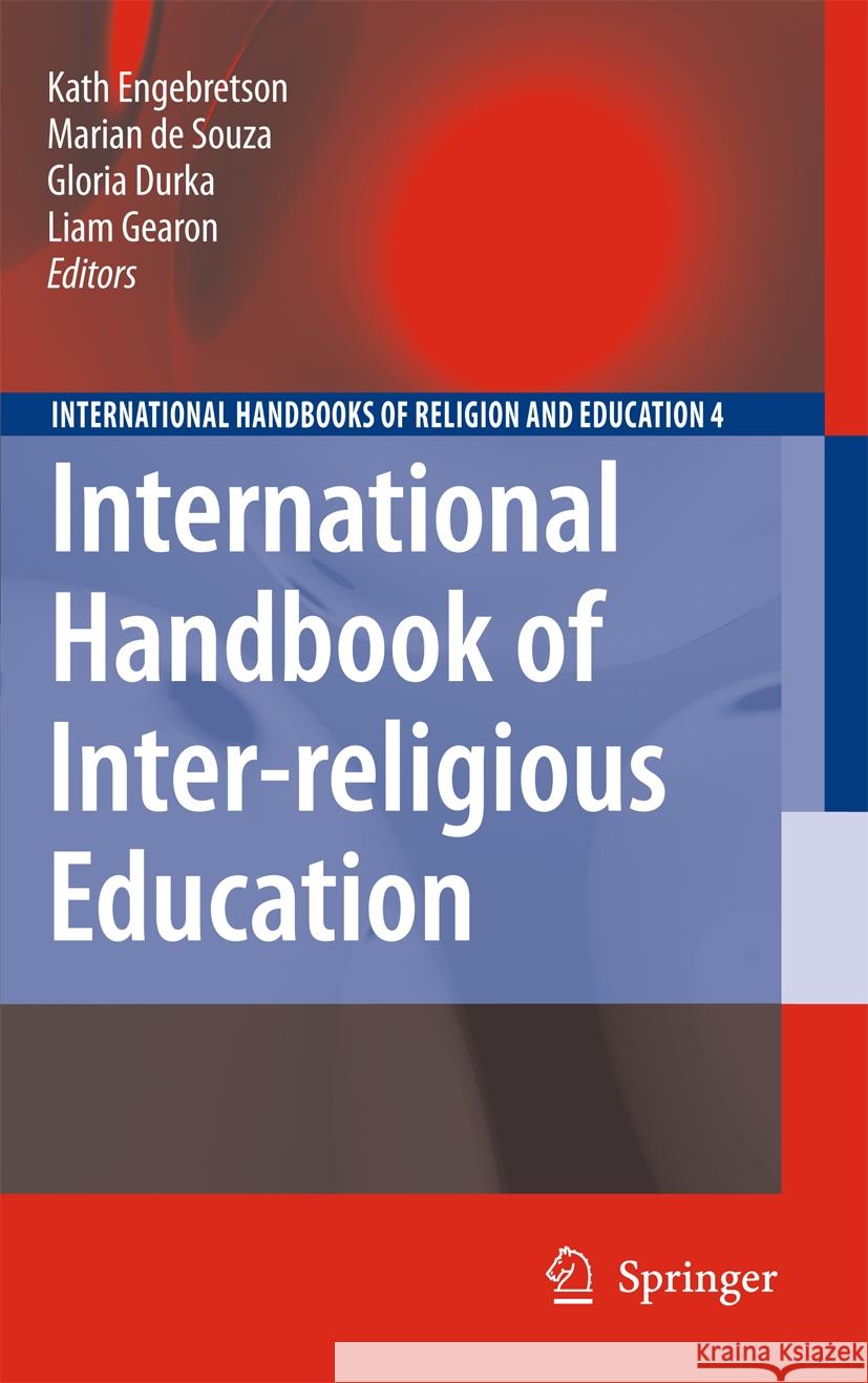 International Handbook of Inter-Religious Education Kath Engebretson Marian d Gloria Durka 9789401776752 Springer - książka