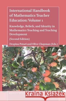International Handbook of Mathematics Teacher Education: Volume 1: Knowledge, Beliefs, and Identity in Mathematics Teaching and Teaching Development (Second Edition) Despina Potari, Olive Chapman 9789004418868 Brill - książka