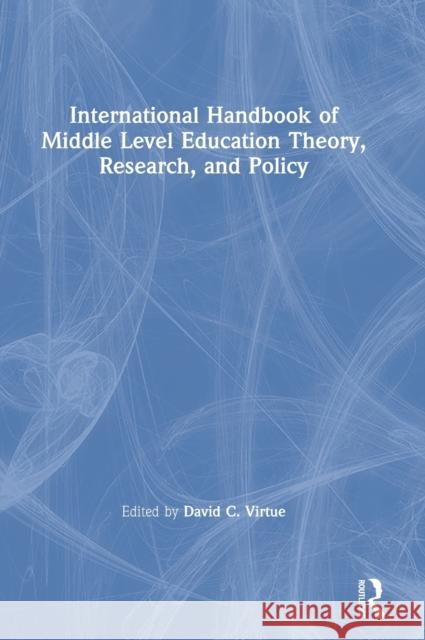 International Handbook of Middle Level Education Theory, Research, and Policy David Virtue 9780815358619 Routledge - książka