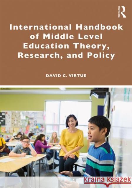 International Handbook of Middle Level Education Theory, Research, and Policy David Virtue 9780815358626 Routledge - książka