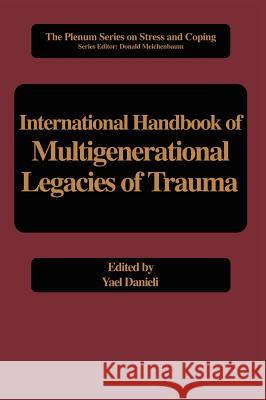 International Handbook of Multigenerational Legacies of Trauma Yael Danieli 9780306457388 Kluwer Academic Publishers - książka