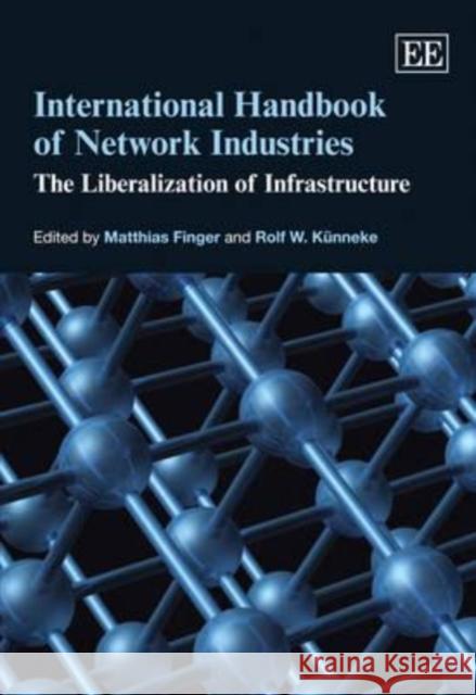 International Handbook of Network Industries: The Liberalization of Infrastructure  9781847206428 Edward Elgar Publishing Ltd - książka