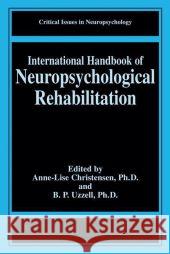 International Handbook of Neuropsychological Rehabilitation Anne-Lise Christensen Barbara P. Uzzell 9781441933249 Not Avail - książka