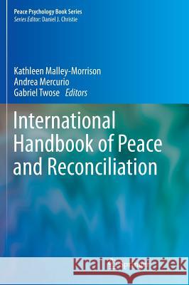 International Handbook of Peace and Reconciliation Kathleen Malley-Morrison Andrea Mercurio Gabriel Twose 9781461459323 Springer - książka