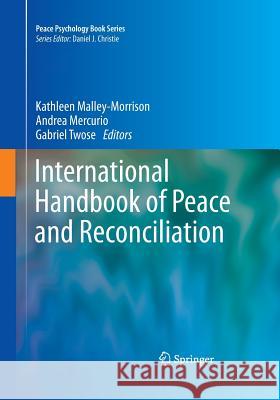 International Handbook of Peace and Reconciliation Kathleen Malley-Morrison Andrea Mercurio Gabriel Twose 9781493947317 Springer - książka